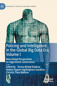 Policing and Intelligence in the Global Big Data Era, Volume I 