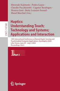 Haptics: Understanding Touch; Technology and Systems; Applications and Interaction 