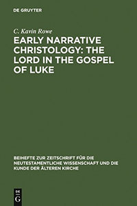 Early Narrative Christology: The Lord in the Gospel of Luke 