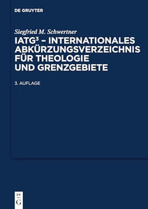 IATG3. Internationales Abkürzungsverzeichnis für Theologie und Grenzgebiete 