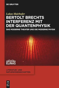 Bertolt Brechts Interferenz mit der Quantenphysik 