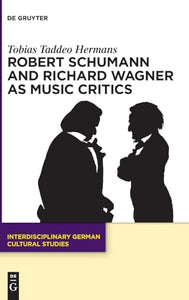 Robert Schumann and Richard Wagner as Music Critics 
