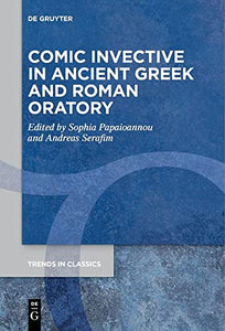 Comic Invective in Ancient Greek and Roman Oratory 