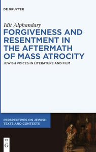 Forgiveness and Resentment in the Aftermath of Mass Atrocity 