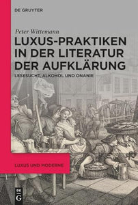 Luxus-Praktiken in Der Literatur Der Aufklärung 