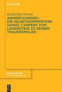 Anmerckungen - Die Selbstkommentare Daniel Caspers Von Lohenstein Zu Seinen Trauerspielen 