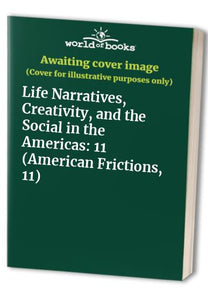 Life Narratives, Creativity, and the Social in the Americas 