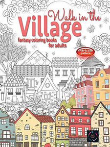 WALK IN THE VILLAGE fantasy coloring books for adults intricate pattern 