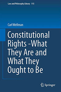 Constitutional Rights -What They Are and What They Ought to Be 