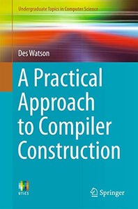 A Practical Approach to Compiler Construction 