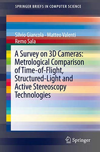 A Survey on 3D Cameras: Metrological Comparison of Time-of-Flight, Structured-Light and Active Stereoscopy Technologies 
