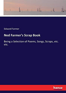 Ned Farmer's Scrap Book 