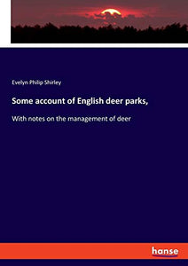 Some account of English deer parks, 