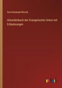 Urkundenbuch der Evangelischen Union mit Erläuterungen 