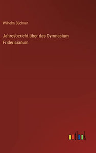 Jahresbericht uber das Gymnasium Fridericianum 