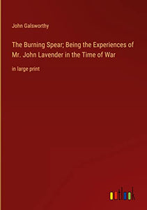 The Burning Spear; Being the Experiences of Mr. John Lavender in the Time of War 