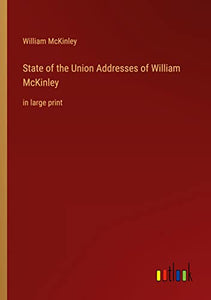 State of the Union Addresses of William McKinley 