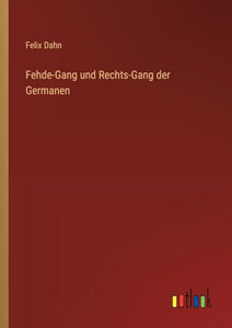 Fehde-Gang und Rechts-Gang der Germanen 