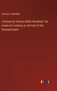 A lecture by Victoria Claflin Woodhull 