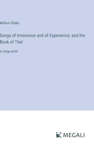 Songs of Innocence and of Experience; and the Book of Thel 