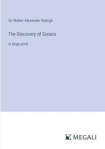 The Discovery of Guiana 