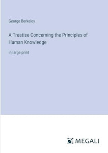 A Treatise Concerning the Principles of Human Knowledge 