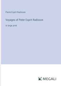 Voyages of Peter Esprit Radisson 