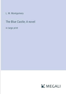 The Blue Castle; A novel 