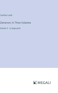 Glenarvon; In Three Volumes 