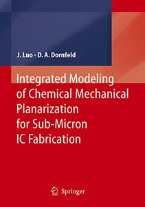 Integrated Modeling of Chemical Mechanical Planarization for Sub-Micron IC Fabrication 