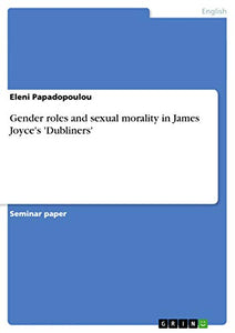 Gender roles and sexual morality in James Joyce's 'Dubliners' 