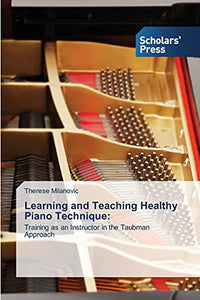 Learning and Teaching Healthy Piano Technique 