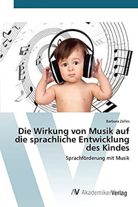 Die Wirkung von Musik auf die sprachliche Entwicklung des Kindes 