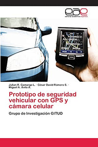 Prototipo de seguridad vehicular con GPS y camara celular 