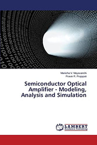 Semiconductor Optical Amplifier - Modeling, Analysis and Simulation 