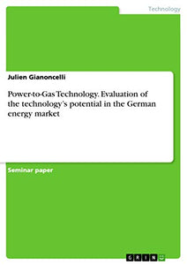 Power-to-Gas Technology. Evaluation of the technology's potential in the German energy market 