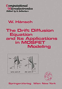 The Drift Diffusion Equation and Its Applications in MOSFET Modeling 