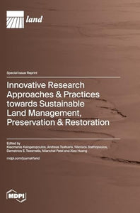 Innovative Research Approaches & Practices towards Sustainable Land Management, Preservation & Restoration 