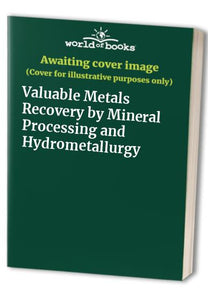Valuable Metals Recovery by Mineral Processing and Hydrometallurgy 