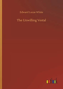 The Unwilling Vestal 