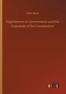 Experiments in Government and the Essentials of the Constitution 