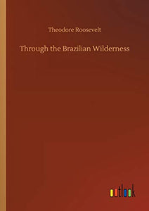 Through the Brazilian Wilderness 