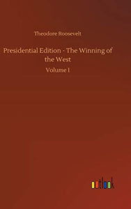 Presidential Edition - The Winning of the West 