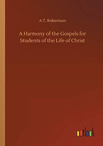 A Harmony of the Gospels for Students of the Life of Christ 