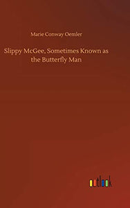 Slippy McGee, Sometimes Known as the Butterfly Man 