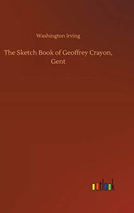 The Sketch Book of Geoffrey Crayon, Gent 