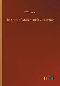 The Story of Ancient Irish Civilization 