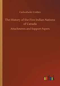 The History of the Five Indian Nations of Canada 