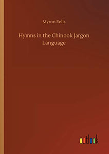 Hymns in the Chinook Jargon Language 