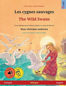 Les cygnes sauvages - The Wild Swans (français - anglais) 